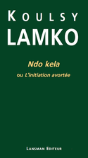 Ndo kela ou l'initiation avortée [nouvelle édition]